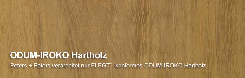 Peters + Peters verarbeitet nur FLEGT konformes ODUM-IROKO Hartholz